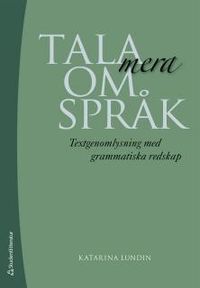 Tala mera om språk - Textgenomlysning med grammatiska redskap; Katarina Lundin; 2015