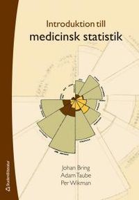 Introduktion till medicinsk statistik; Johan Bring, Adam Taube, Per Wikman; 2015