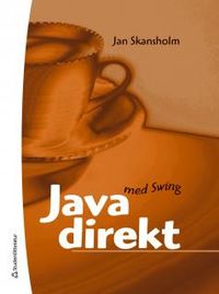 Java direkt med Swing; Jan Skansholm; 2014
