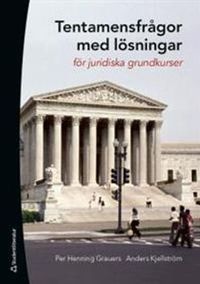 Tentamensfrågor med lösningar : för juridiska grundkurser; Per Henning Grauers, Anders Kjellström; 2014