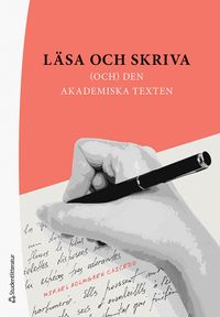Läsa och skriva : (och) den akademiska texten; Mikael Holmgren Caicedo; 2021