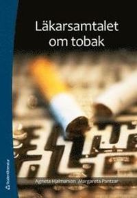 Läkarsamtalet om tobak; Agneta Hjalmarson, Margareta Pantzar; 2015