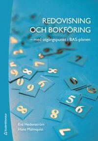 Redovisning och bokföring : med utgångspunkt i BAS-planen; Eva Hedenström, Hans Malmquist; 2015