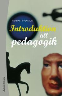 Introduktion till pedagogik; Lennart Svensson; 2014