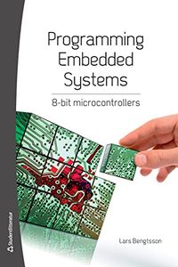 Programming embedded systems : 8-bit microcontrollers; Lars Bengtsson; 2014