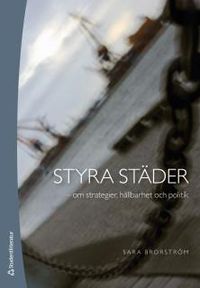 Styra städer - om strategier, hållbarhet och politik; Sara Brorström; 2015