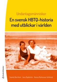 Undantagsmänniskor : en svensk HBTQ-historia med utblickar i världen; Svante Norrhem, Hanna Markusson Winkvist, Jens Rydström; 2015