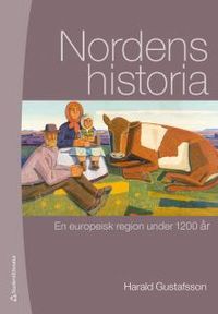 Nordens historia : en europeisk region under 1200 år; Harald Gustafsson; 2017