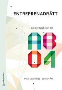 Entreprenadrätt : en introduktion till AB 04; Peter Degerfeldt, Lennart Åhl; 2016