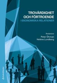 Trovärdighet och förtroende i ekonomiska relationer; Peter Öhman, Heléne Lundberg; 2015