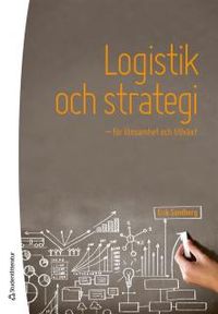 Logistik och strategi : för lönsamhet och tillväxt; Erik Sandberg; 2015