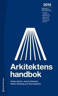 Arkitektens handbok 2015; Anders Bodin, Jacob Hidemark, Martin Stintzing, Sven Nyström; 2015