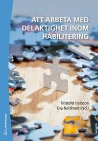 Att arbeta med delaktighet inom habilitering; Kristofer Hansson, Eva Nordmark; 2015