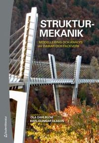Strukturmekanik : modellering och analys av ramar och fackverk; Ola Dahlblom, Karl-Gunnar Olsson; 2015