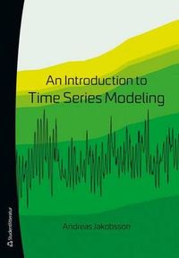 An Introduction to time series modeling; Andreas Jakobsson; 2015