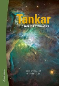 Tankar : Filosofi för gymnasiet; Christer Fäldt, Daniel Fäldt; 2015