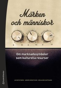 Märken och människor : om marknadssymboler som kulturella resurser; Jacob Östberg, Anders Bengtsson, Benjamin Julien Hartmann; 2018