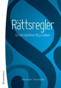 Rättsregler : en introduktion till juridiken; Håkan Hydén, Therese Hydén; 2016