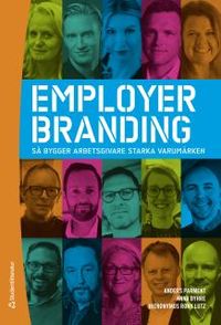 Employer branding : så bygger arbetsgivare starka varumärken; Anders Parment, Anna Dyhre, Hieronymus Rony Lutz; 2017