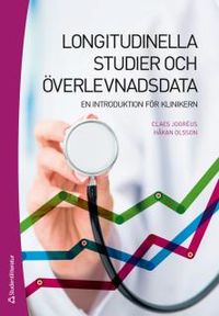 Longitudinella studier och överlevnadsdata - En introduktion för klinikern; Claes Jogréus, Håkan Olsson; 2015