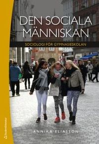 Den sociala människan Elevpaket - Digitalt + Tryckt - Sociologi för gymnasieskolan; Annika Eliasson; 2018
