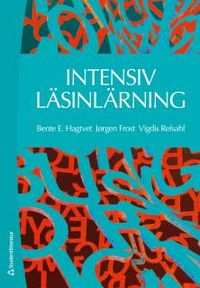Intensiv läsinlärning : dialog och bemästrande när läsningen har låst sig; Bente E. Hagtvet, Jørgen Frost, Vigdis Refsahl; 2016