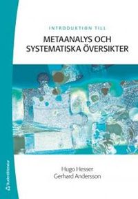 Introduktion till metaanalys och systematiska översikter; Hugo Hesser, Gerhard Andersson; 2015