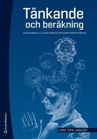Tänkande och beräkning : en inledning till datavetenskap och kognitionsvetenskap; Lars-Erik Janlert; 2015