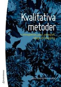 Kvalitativa metoder : introspektion, poesi, netnografi, collage och skuggning; Maria Frostling-Henningsson; 2017