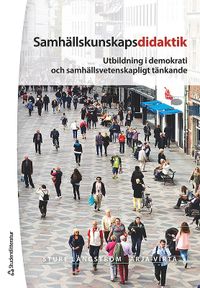 Samhällskunskapsdidaktik : utbildning i demokrati och samhällsvetenskapligt tänkande; Sture Långström, Arja Virta; 2016