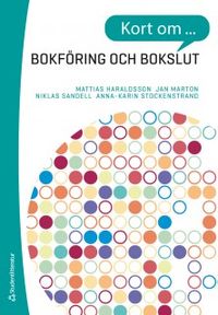 Kort om bokföring och bokslut; Mattias Haraldsson, Jan Marton, Niklas Sandell, Anna-Karin Stockenstrand; 2018
