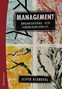 Management : organisations- och ledarskapsanalys; Jesper Blomberg; 2017