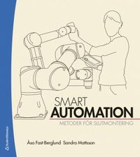 Smart automation : metoder för slutmontering; Åsa Fast-Berglund, Sandra Mattsson; 2017