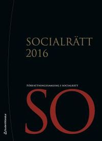Socialrätt 2016 : uppdaterad till och med december 2015 med SFS 2015:683 som sista tillagda SFS; Sveriges Riksdag; 2016