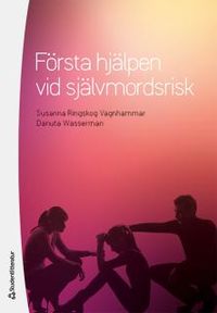 Första hjälpen vid självmordsrisk; Susanna Ringskog Vagnhammar, Danuta Wasserman; 2017
