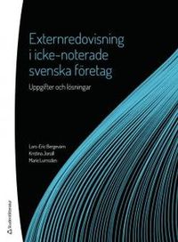 Externredovisning i icke-noterade svenska företag - Uppgifter och lösningar; Lars-Eric Bergevärn, Kristina Jonäll, Marie Lumsden; 2016