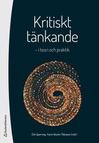 Kritiskt tänkande - i teori och praktik; Elin Sporrong, Karin Westin Tikkanen; 2016