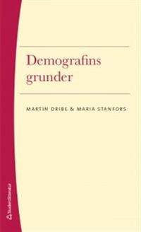 Demografins grunder; Martin Dribe, Maria Stanfors; 2015