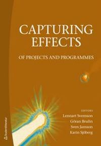 Capturing effects - of projects and programmes; Lennart Svensson, Göran Brulin, Sven Jansson, Karin Sjöberg Forssberg; 2013