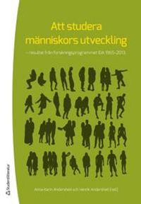 Att studera människors utveckling - - resultat från forskningsprogrammet IDA 1965-2013; Anna-Karin Andershed, Henrik Andershed; 2013