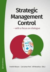 Strategic management control : with focus on dialog; Fredrik Nilsson, Carl-Johan Petri, Alf Westelius; 2016