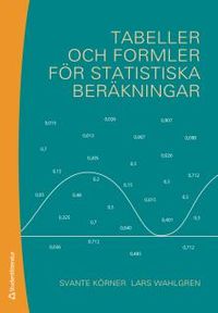 Tabeller och formler för statistiska beräkningar; Svante Körner, Lars Wahlgren; 2016
