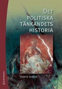 Det politiska tänkandets historia; Svante Nordin; 2017