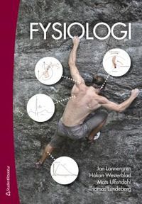 Fysiologi; Jan Lännergren, Håkan Westerblad, Mats Ulfendahl, Thomas Lundeberg; 2017