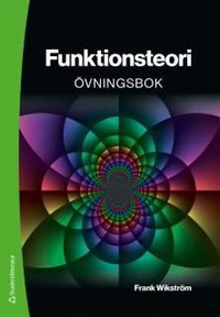 Funktionsteori - övningsbok; Frank Wikström; 2016