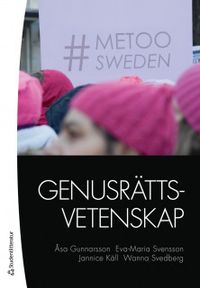 Genusrättsvetenskap; Åsa Gunnarsson, Eva-Maria Svensson, Jannice Käll, Wanna Svedberg; 2018