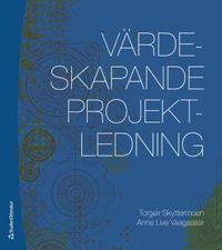 Värdeskapande projektledning; Torgeir Skyttermoen, Anne Live Vaagaasar; 2017