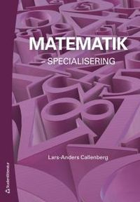 Matematik : specialisering; Lars-Anders Callenberg; 2017