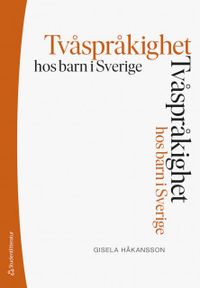 Tvåspråkighet hos barn i Sverige; Gisela Håkansson; 2019