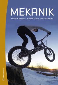 Mekanik - Statik och dynamik; Per-Åke Jansson, Ragnar Grahn, Mikael Enelund; 2018